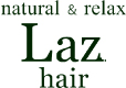 natral ＆ relax Laz Hair